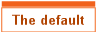 The default